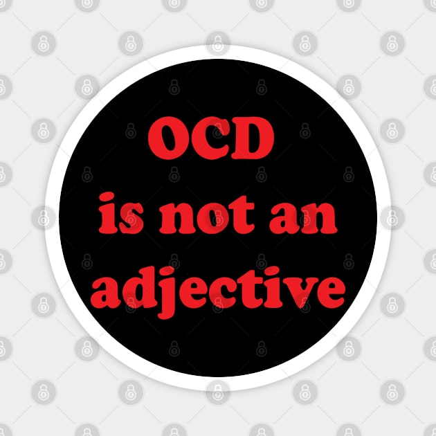 OCD is not an Adjective Magnet by Brain Zaps Suck